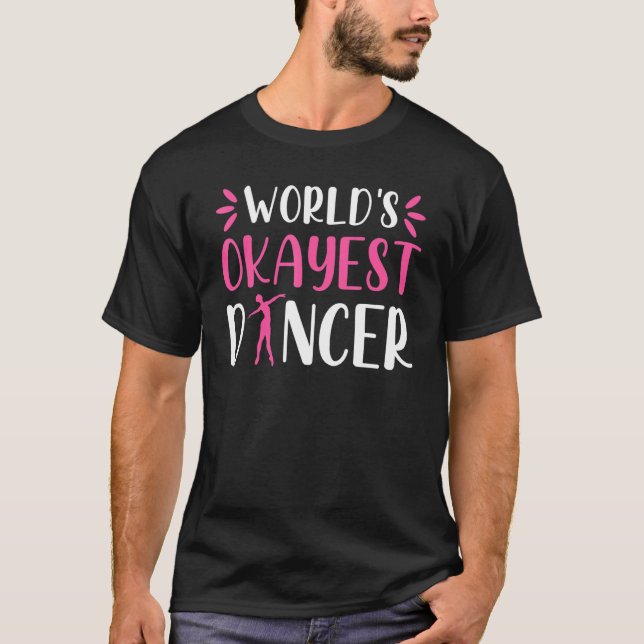 Camiseta World Okayest Dancer   Ballet Dancing Dance (Anverso)