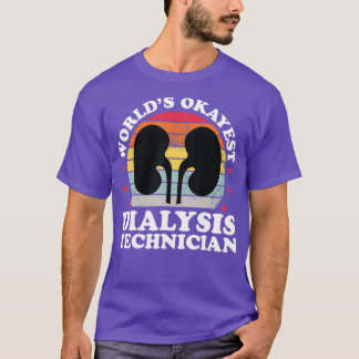 Camiseta World Okayest Dialysis Tech Funny Tech