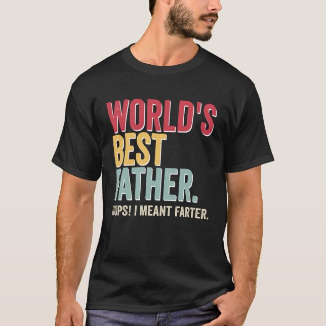 Camiseta World s Best Father Opps I Meant Farter Father (Anverso)