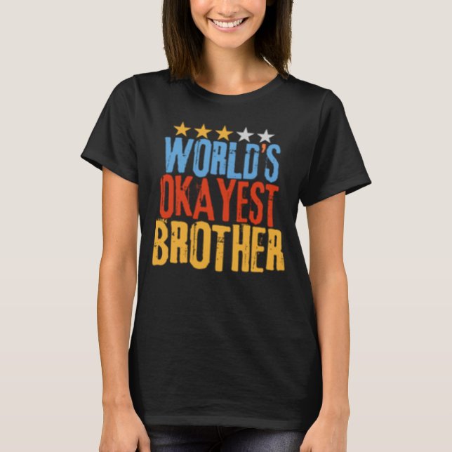 Camiseta World s Okayest Brother Best Bro Ever  Sarcastic (Anverso)