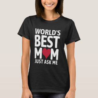 Camiseta World's Best Mom Just Ask Me Cute Funny Mother's D