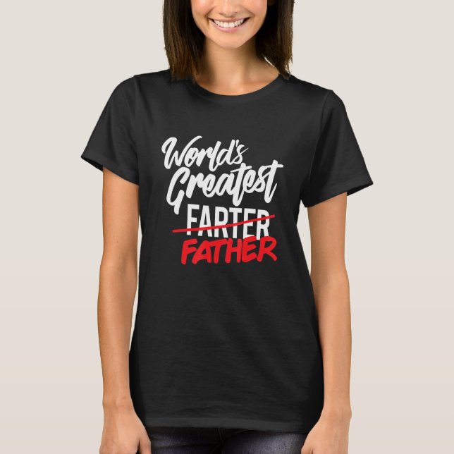 Camiseta World's Greatest Farter I Mean Father Mens Gifts f (Anverso)