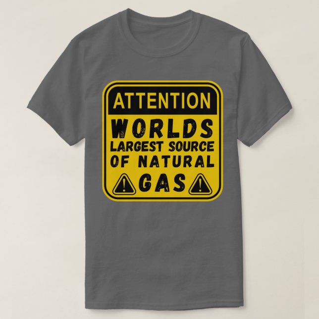 Camiseta Worlds Largest Source OF Natural Gas Funny Saying  (Diseño del anverso)