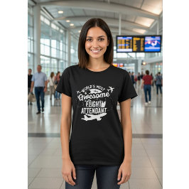 Camiseta World's Most Awesome Flight Attendant - Funny 