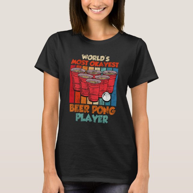 Camiseta Worlds most ok Beer Pong Player Game Beer Pong  1 (Anverso)