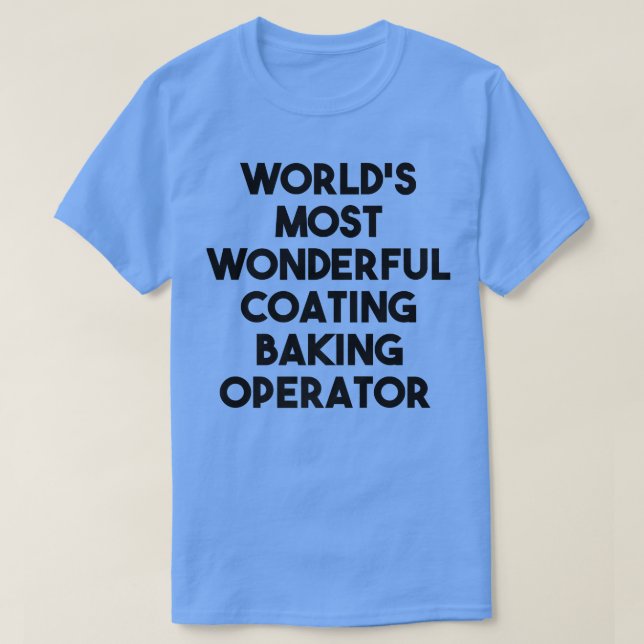 Camiseta World's Most Wonderful Coating Baking Operator  (Diseño del anverso)