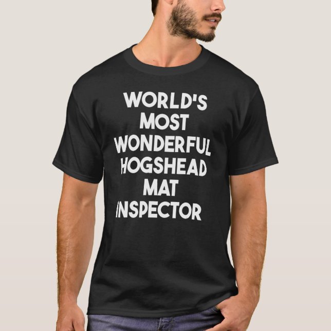 Camiseta World's Most Wonderful Hogshead Mat Inspector (Anverso)