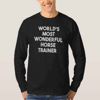 Camiseta World's Most Wonderful Horse Trainer  