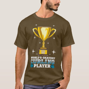 Camiseta Worlds Okayes Curling Player I Funny Curling