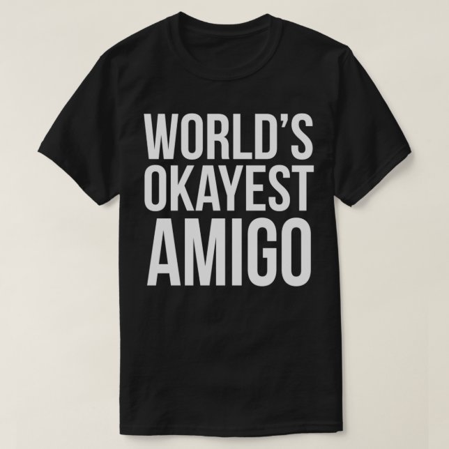 Camiseta Worlds Okayest AMIGO mejor regalo de amigo (Diseño del anverso)
