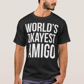 Camiseta Worlds Okayest AMIGO mejor regalo de amigo