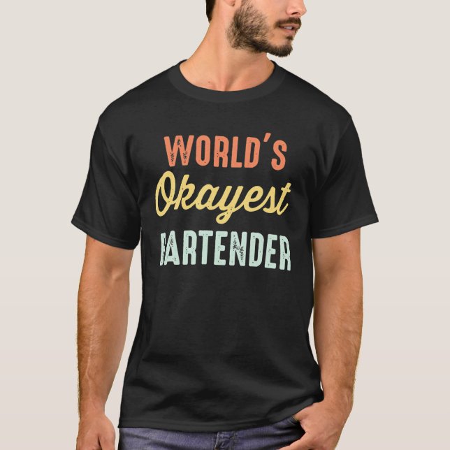 Camiseta World's Okayest Bartender Funny (Anverso)
