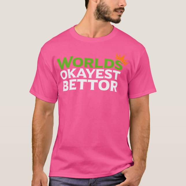 Camiseta Worlds Okayest Bettor Gracioso Deportes Apuestas G (Anverso)