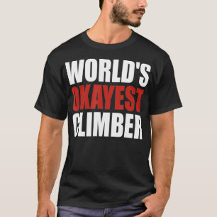 Camiseta Worlds Okayest Climber Boulder Bouldering Rock