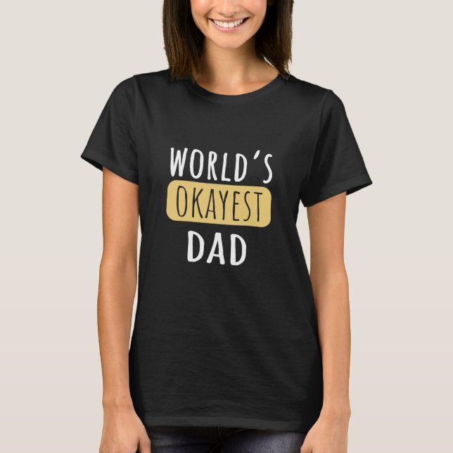 Camiseta World's Okayest Dad Funny Father Joke (Anverso)
