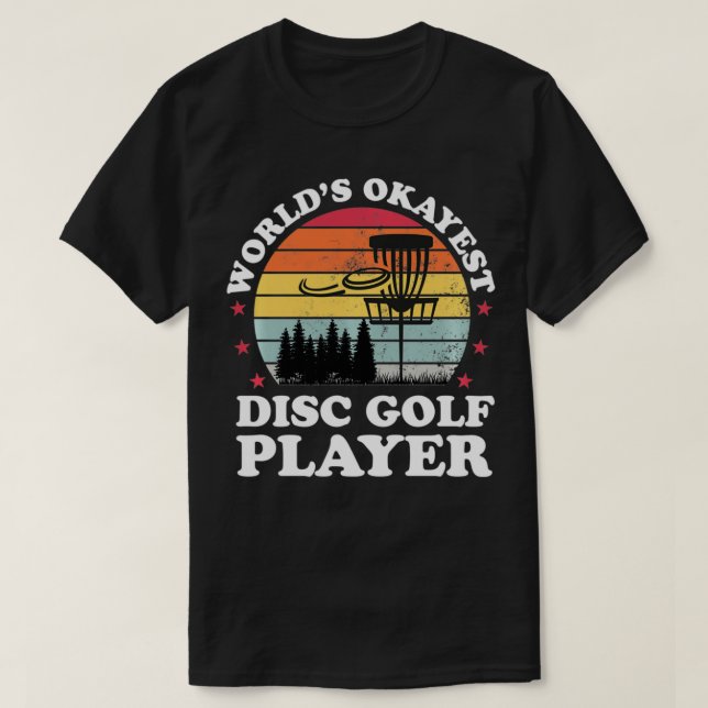 Camiseta Worlds Okayest Disk Golf Player Funny Frisbee Golf (Diseño del anverso)