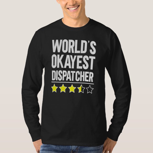 Camiseta Worlds Okayest Dispatcher 911 Dispatcher (Anverso)