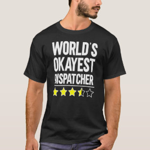 Camiseta Worlds Okayest Dispatcher 911 Dispatcher