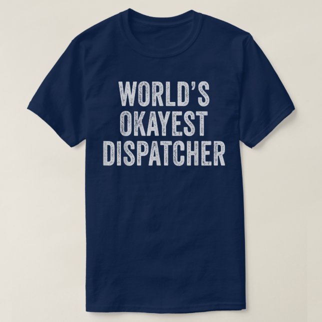 Camiseta World's Okayest Dispatcher Funny Dispatch Vintage  (Diseño del anverso)