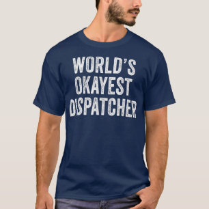 Camiseta World's Okayest Dispatcher Funny Dispatch Vintage 
