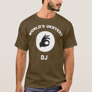 Camiseta Worlds Okayest DJ Funny Mejor regalo Fiesta de mús
