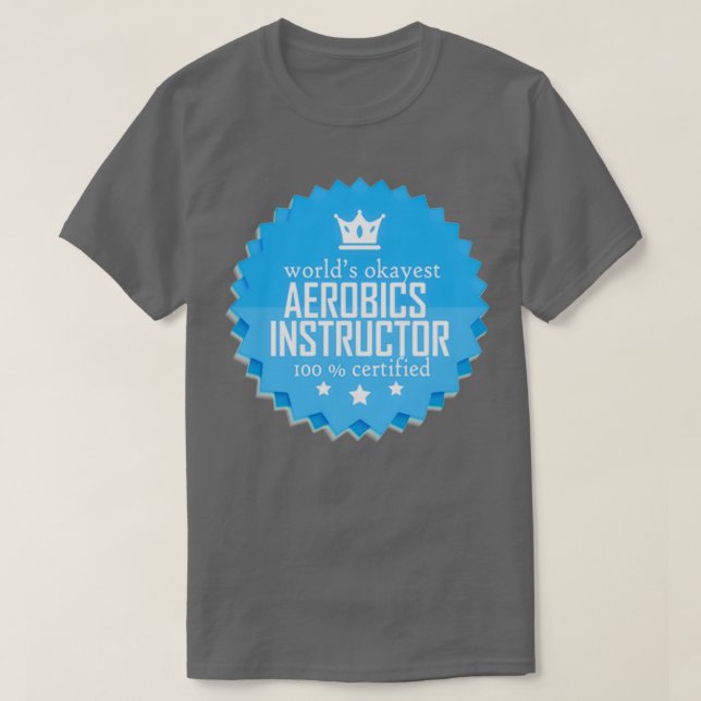 Camiseta Worlds okayest Instructor de Aerobics Gracioso reg (Diseño del anverso)