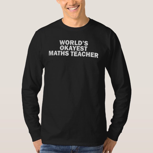 Camiseta Worlds Okayest Maths Teacher  Math Teacher Appreci (Anverso)