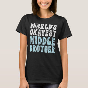 Camiseta Worlds okayest Middle Brother