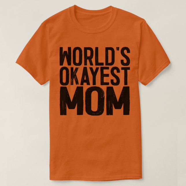 Camiseta Worlds Okayest Mom 2 (Diseño del anverso)