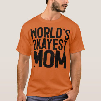 Camiseta Worlds Okayest Mom 2