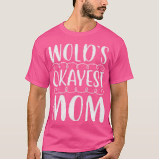 Camiseta Worlds okayest mom gift