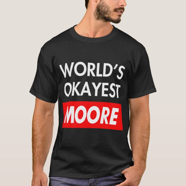 Camiseta Worlds okayest Moore (Anverso)