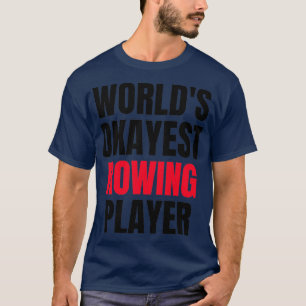 Camiseta Worlds okayest rowing divertidos amante del remo p
