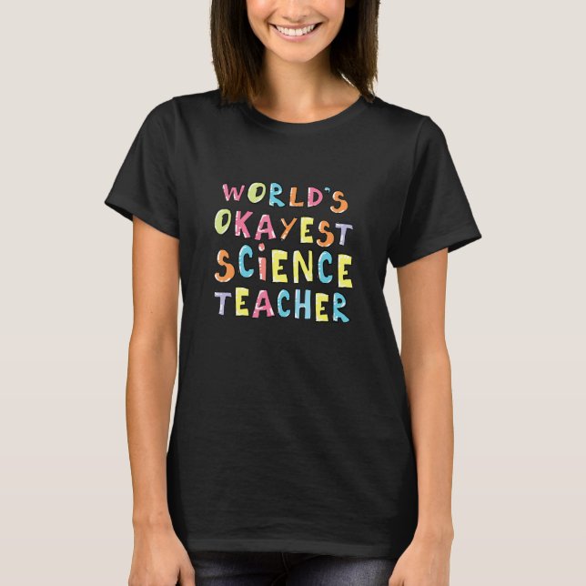Camiseta Worlds Okayest Science Teacher Funny Coworker Idea (Anverso)