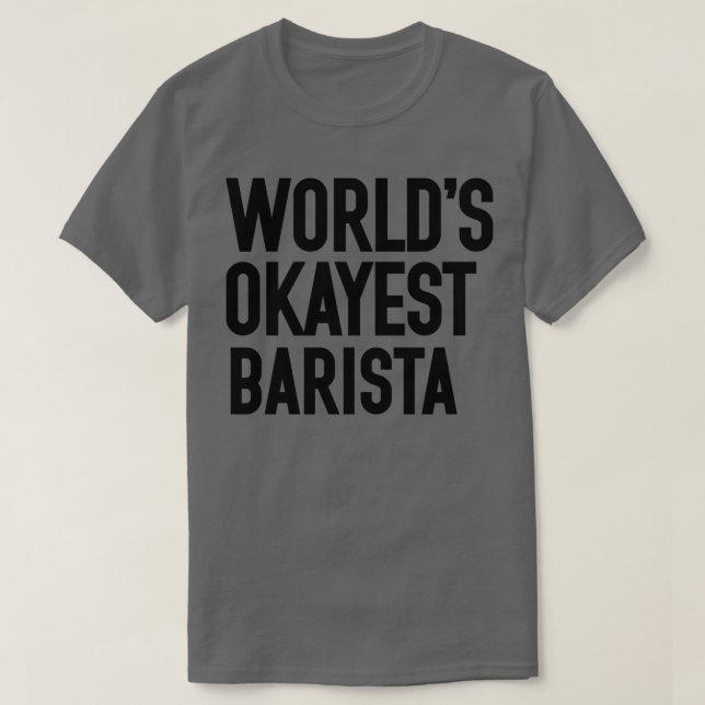 Camiseta worldx27s okayest BARISTA 1 (Diseño del anverso)