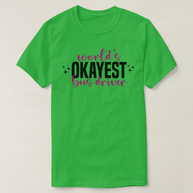 Camiseta Worldx27s okayest bus driver bus driver (Diseño del anverso)