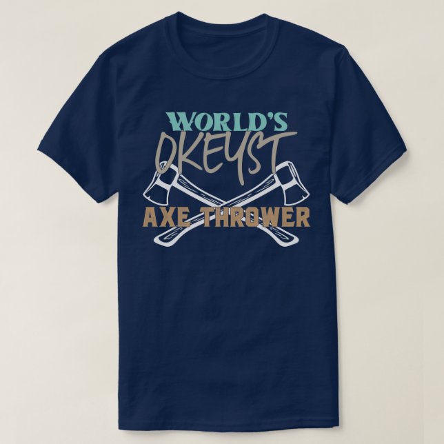 Camiseta Worlest Okayest Ax Thrower Funny Ax Trowing Sayin (Diseño del anverso)