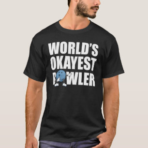 Camiseta Worlest Okayest Bowler Bowling Funny Bowler League