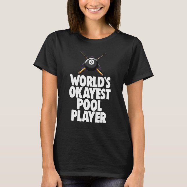 Camiseta Worls Okayest Pool Player Billiard Player Tee Men (Anverso)