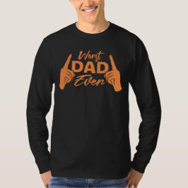 Camiseta Worst Dad Ever Funny Sarcastic Father's Day Joke