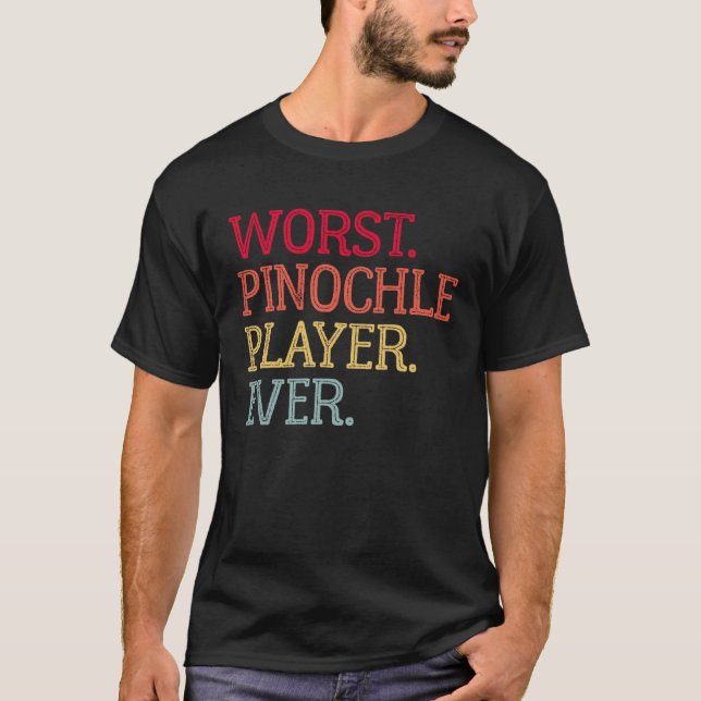 Camiseta Worst Pinochle Player Ever  Pinochle Card Game (Anverso)
