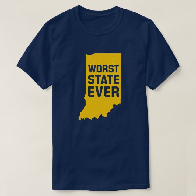 Camiseta Worst State Ever (Indiana) T-Shirt (Diseño del anverso)
