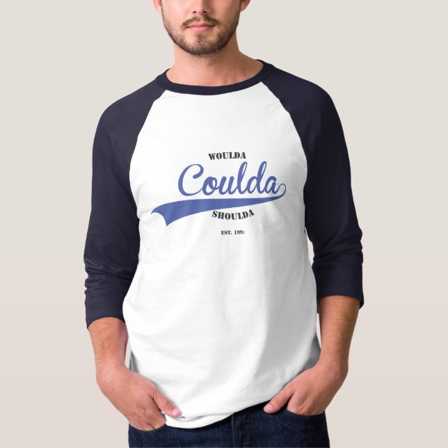 Camiseta Woulda Coulda Shoulda (Anverso)