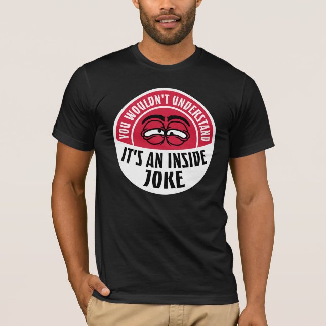 Camiseta Wouldn't Understand It's An Inside Joke Funny Team (Anverso)
