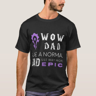 Camiseta WOW Dad like a normal Dad way more epic
