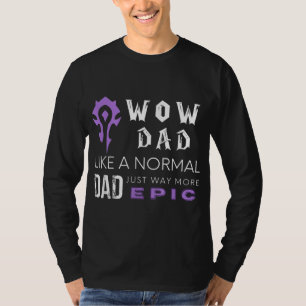 Camiseta WOW Dad like a normal Dad way more epic