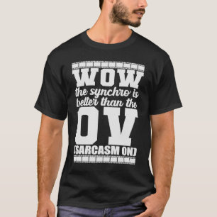 Camiseta Wow el Synchro es mejor que el Sarcasmo OV
