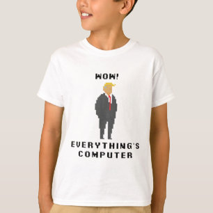 Camiseta Wow Todo Es Computadora Trump Divertido Meme Decir