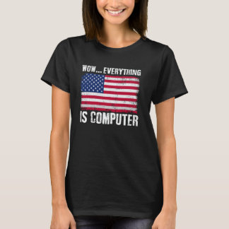 Camiseta Wow Todo es Divertido Computadora Bandera American