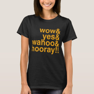 Camiseta wow y yes y wahoo y hooray Positividad Enthu